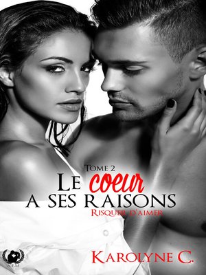 cover image of Le cœur a ses raisons--Tome 2